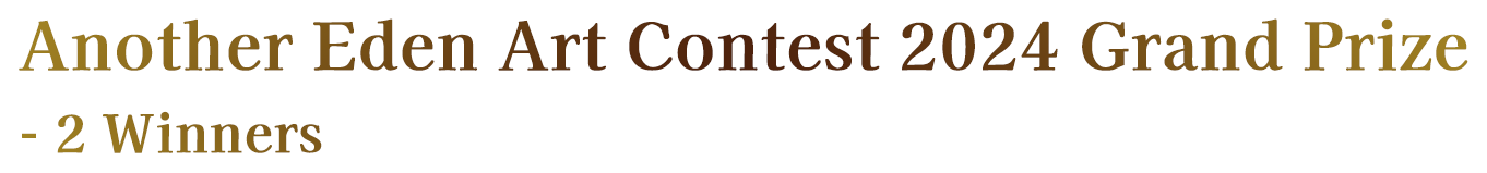 Another Eden Art Contest 2024 Grand Prize
- 2 Winners