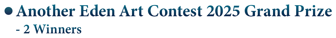 Another Eden Art Contest 2025 Grand Prize - 2 Winners