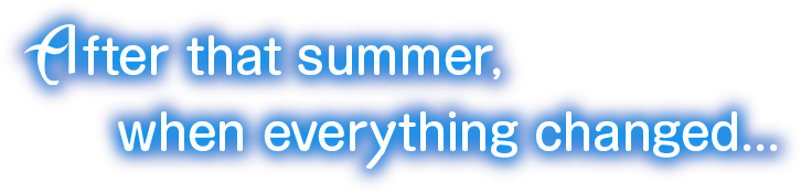 After that summer, when everything changed...