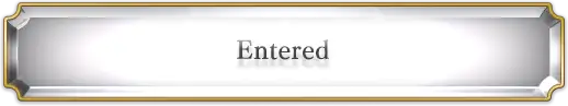 Entered