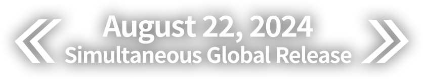 August 22, 2024 Simultaneous Global Release