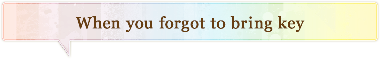 When you forgot to bring key