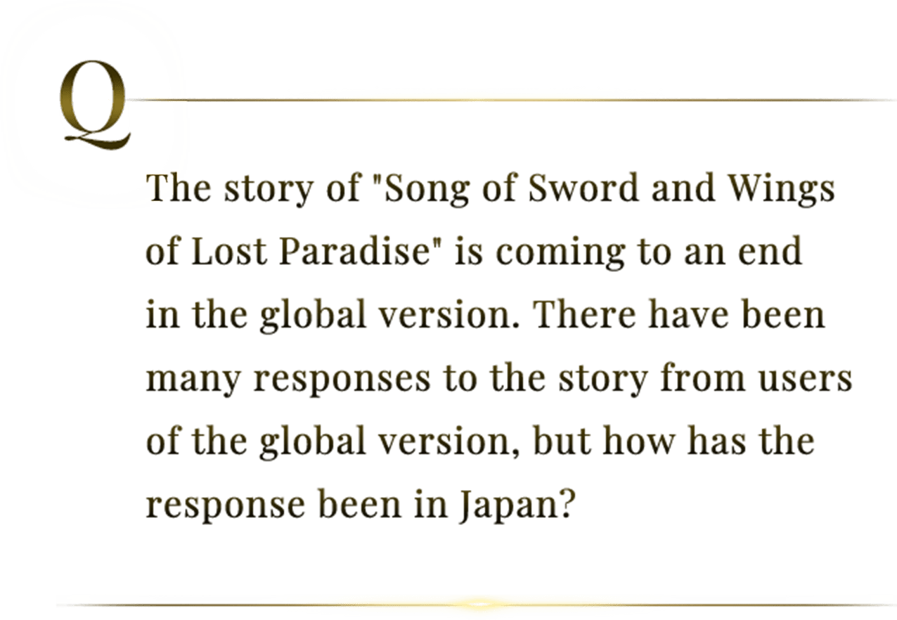 The story of "Song of Sword and Wings of Lost Paradise" is coming to an end in the global version. There have been many responses to the story from users of the global version, but how has the response been in Japan?