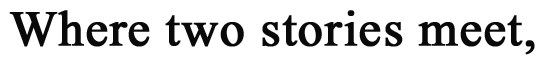 Where two stories meet,