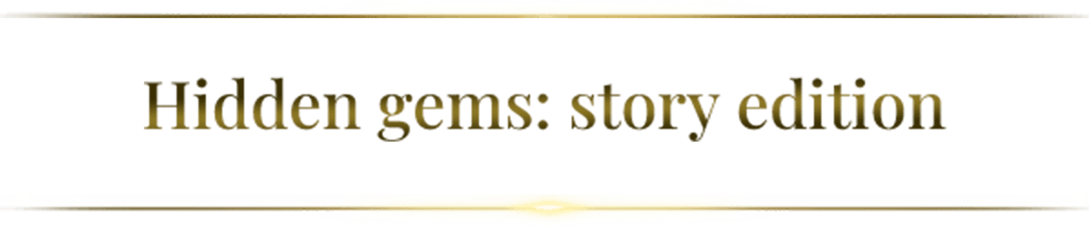 Hidden gems: story edition