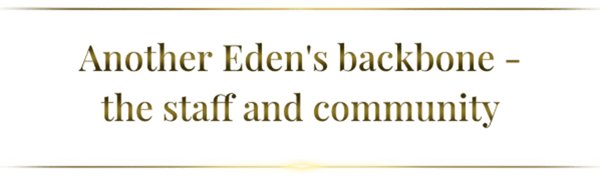 Another Eden's backbone - the staff and community